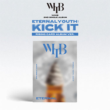 WHIB - Eternal Youth : Kick It [2nd Single Album - Rising Ver.]